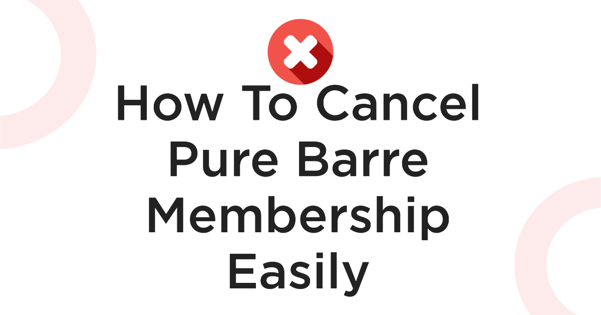 How To Cancel Pure Barre Membership Easily