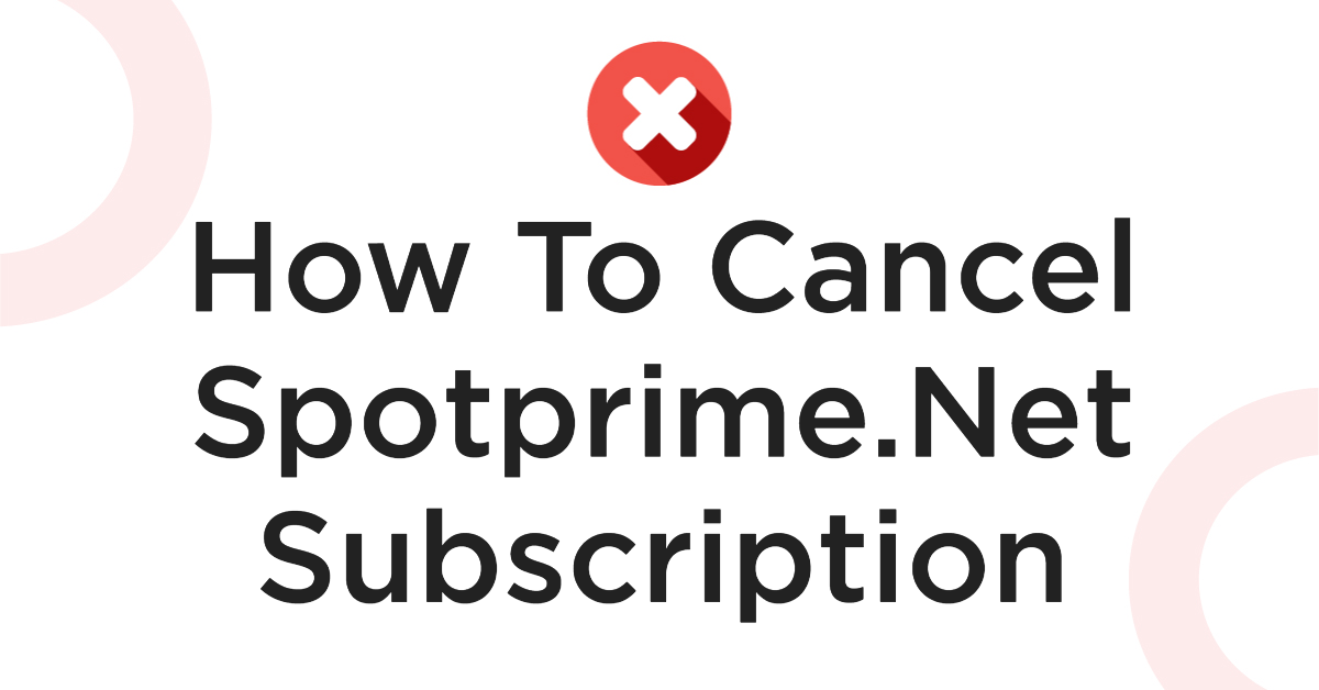 How To Cancel Spotprime.Net Subscription