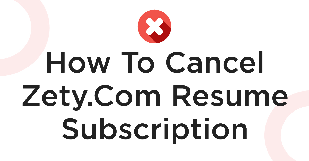 How To Cancel Zety.Com Resume Subscription