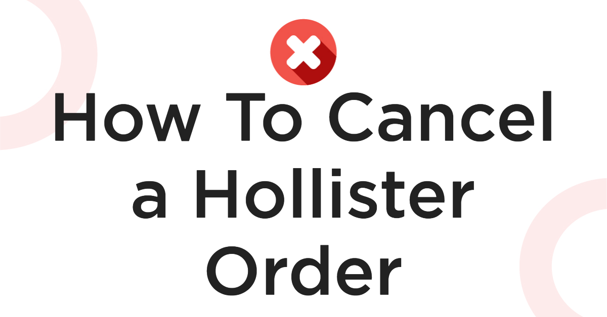 How To Cancel a Hollister Order