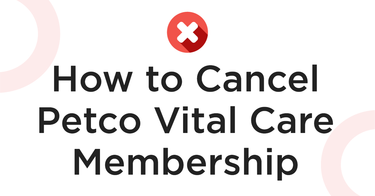 How to Cancel Petco Vital Care Membership