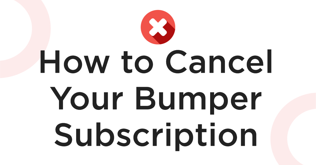 How to Cancel Your Bumper Subscription
