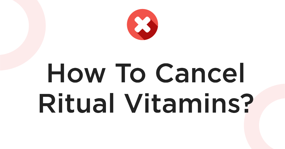 How To Cancel Ritual Vitamins?